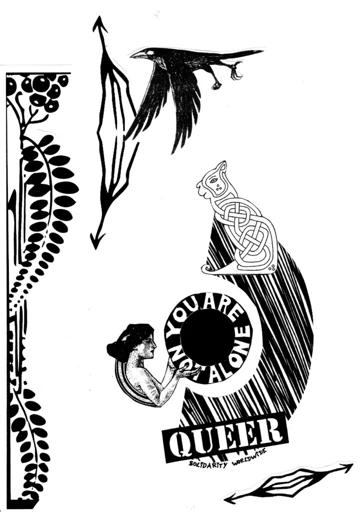 Black and white collage art featuring various shapes, and a figure holding a circle that reads "YOU ARE NOT ALONE", underneath which is a block reading "QUEER", and then "solidarity worldwide".